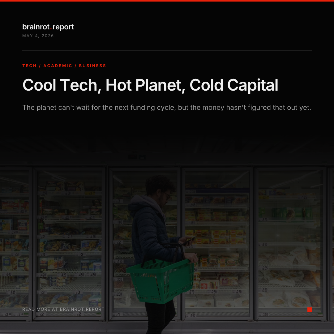 Cool Tech, Hot Planet, Cold Capital — brainrot.report