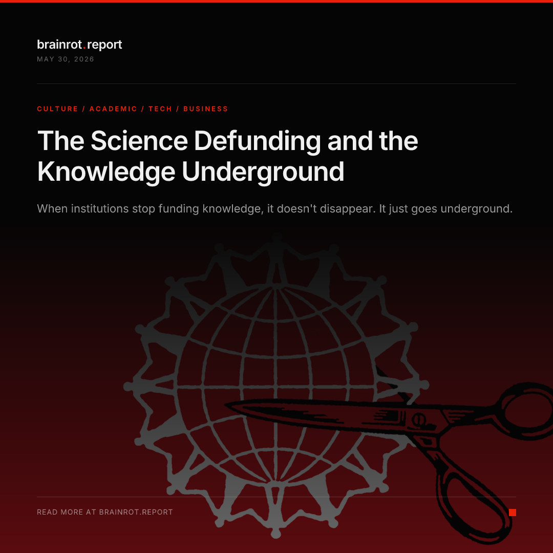 The Science Defunding and the Knowledge Underground — brainrot.report